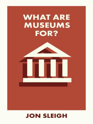 cover image of What Are Museums For?